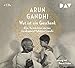 Wut ist ein Geschenk: Das Vermächtnis meines Großvaters Mahatma Gandhi (4 CDs) by Arun Gandhi, Bernt Hahn