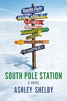 South Pole Station: A Novel by [Shelby, Ashley]