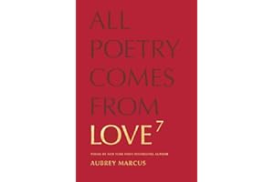 Love To The Seventh Power: All Poetry Comes From Love