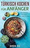 Image de Türkisch Kochen für Anfänger : Die besten Rezepte aus dem Orient ( Tipps und Tricks für die Koch