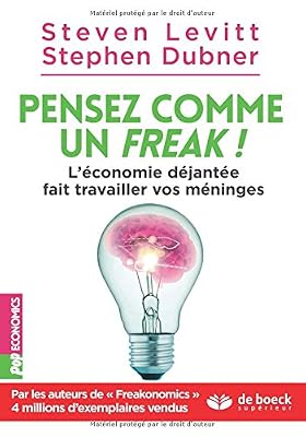 DE BOECK SUP Pensez comme un freak ! - L'économie déjantée fait travailler vos méninges