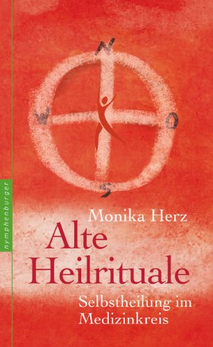 Download Alte Heilrituale: Selbstheilung im Medizinkreis Download Alte Heilrituale: Selbstheilung im Medizinkreis