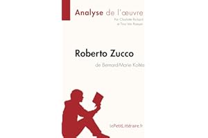 Roberto Zucco de Bernard-Marie Koltès (Analyse de l'oeuvre): Analyse complète et résumé détaillé de l'oeuvre