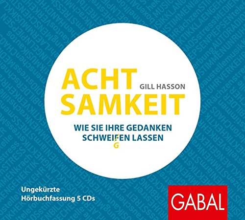 Achtsamkeit: Wie Sie Ihre Gedanken schweigen lassen (Dein Leben)