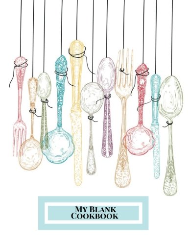 Download My Blank Cookbook: Hanging Cultery Design | Recipe Book | Journal, Notebook, Method & Instructions Keeper, Cookbook, Organizer | To Write In & Store Large | 100 pages: Volume 25 (Cooking Gifts) Download My Blank Cookbook: Hanging Cultery Design | Recipe Book | Journal, Notebook, Method & Instructions Keeper, Cookbook, Organizer | To Write In & Store Large | 100 pages: Volume 25 (Cooking Gifts)