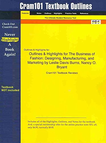 [Outlines & Highlights for the Business of Fashion: Designing, Manufacturing, and Marketing by Leslie Davis Burns] (By: Cram101 Textbook Reviews) [published: August, 2009]