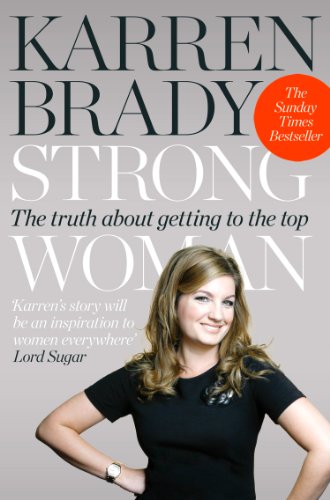 Download Strong Woman: The Truth About Getting to the Top