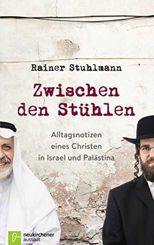 Download Zwischen den Stühlen: Alltagsnotizen eines Christen in Israel und Palästina Download Zwischen den Stühlen: Alltagsnotizen eines Christen in Israel und Palästina