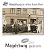 Magdeburg gestern 2017: Magdeburg in alten Ansichten, mit 4 Ansichtskarten als Gruß- oder Sammelkarten by