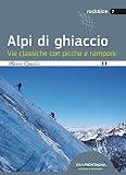 Alpi di ghiaccio. Vie classiche con picche e ramponi