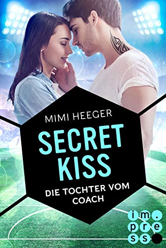 Secret Kiss. Die Tochter vom Coach: Sports Romance
