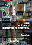 Esercizi per il corso di fondamenti di elettronica