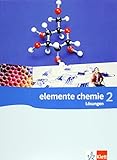 Elemente Chemie 2: Lösungen Klassen 10-12 (G8), Klassen 11-13 (G9) by 