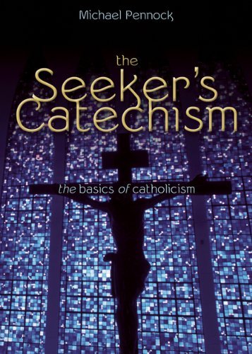 Seeker'S Catechism: The Basics of Catholicism