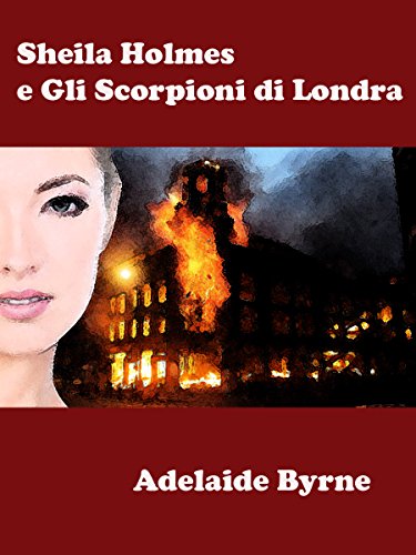 Adelaide Byrne - Sheila Holmes e Gli Scorpioni di Londra (2014)