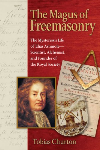 Download The Magus of Freemasonry: The Mysterious Life of Elias Ashmole--Scientist, Alchemist, and Founder of the Royal Society Download The Magus of Freemasonry: The Mysterious Life of Elias Ashmole--Scientist, Alchemist, and Founder of the Royal Society