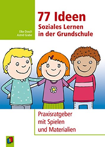 Download 77 Ideen - Soziales Lernen in der Grundschule: Praxisratgeber mit Spielen und Materialien