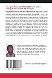 Image de La Agricultura y los Desastres en Cuba. Enfoque de Gestión de Riesgos: Agricultura, Geografía y Desastres: el Productor y su Medioambiente