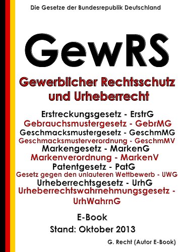 Gewerblicher Rechtsschutz und Urheberrecht – GewRS - E-Book - Stand: Oktober 2013