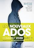 Les nouveaux ados, comment vivre avec ?