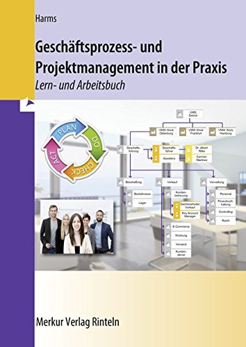 Geschäftsprozess- und Projektmanagement in der Praxis: Lern- und Arbeitsbuch