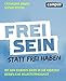 Frei sein statt frei haben: Mit den eigenen Ideen in die kreative berufliche Selbstständigkeit by 