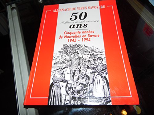 Download Almanach du vieux savoyard Album anniversaire 50 ans Cinquante années de Nouvelles en Savoie 1945 1994 Download Almanach du vieux savoyard Album anniversaire 50 ans Cinquante années de Nouvelles en Savoie 1945 1994