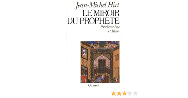 Amazon Fr Le Miroir Du Prophete Psychanalyse Et Islam Hirt Jean Michel Livres Amazon Fr Le Miroir Du Prophete Psychanalyse Et Islam Hirt Jean Michel Livres