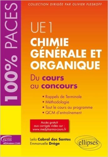 Chimie Générale et Organique du Cours au Concours UE1 100% Paces de Leila Cabral-Dos-Santos ,Emmanuelle Drège ( 19 novembre 2013 ) gratuit Chimie Générale et Organique du Cours au Concours UE1 100% Paces de Leila Cabral-Dos-Santos ,Emmanuelle Drège ( 19 novembre 2013 ) gratuit
