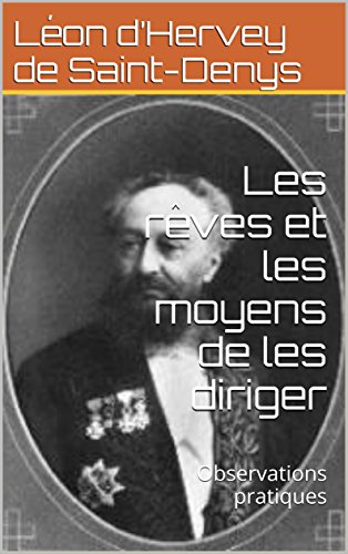 Download Les rêves et les moyens de les diriger: Observations pratiques Download Les rêves et les moyens de les diriger: Observations pratiques