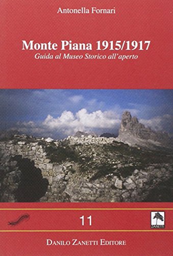 Monte Piana 1915-1917. Guida al museo storico all'aperto Monte Piana 1915-1917. Guida al museo storico all'aperto