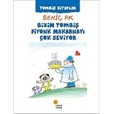 Bizim Tombiş Fiyonk Makarnayı &Ccedil;ok Seviyor: Tombiş Kitaplar Dizisi: 3