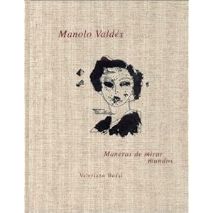 Manolo Valdés: maneras de mirar mundos