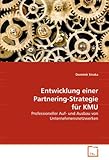 Entwicklung einer Partnering-Strategie für KMU: Professioneller Auf- und Ausbau von Unternehmensnetzwerken by 