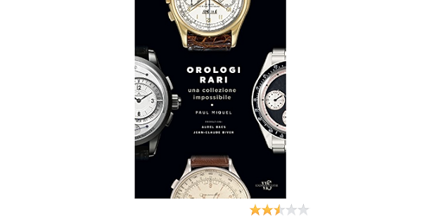Orologi rari. Una collezione impossibile. Ediz. a colori : Miquel, Paul:  Libri
