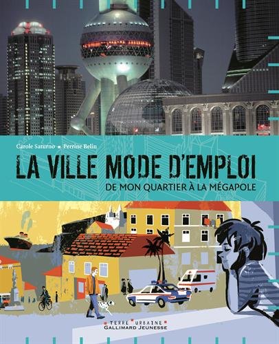 La  ville mode d'emploi : De mon quartier à la mégapole