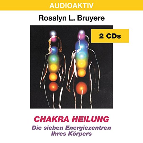 Chakra Heilung: Die sieben Energiezentren Ihres Körpers