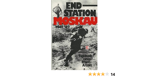 Endstation Moskau 1941 42 Tagebuch Eines Frontarztes 1 Auflage Amazon De Haape Heinrich Bucher