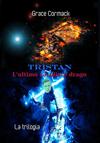 Grace Cormack - Sigfrido Vol. 1 - Tristan. L'ultimo cavaliere drago (2016)