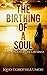 Produktbild The Birthing Of A Soul: … A rhapsody of life’s musings.