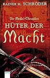 Die Medici-Chroniken (1). Hüter der Macht by 