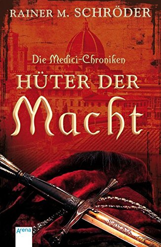 Die Medici-Chroniken (1). Hüter der Macht