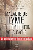 Image de Maladie de Lyme : L'épidémie qu'on vous cache: le cri d'alarme d'une biologiste