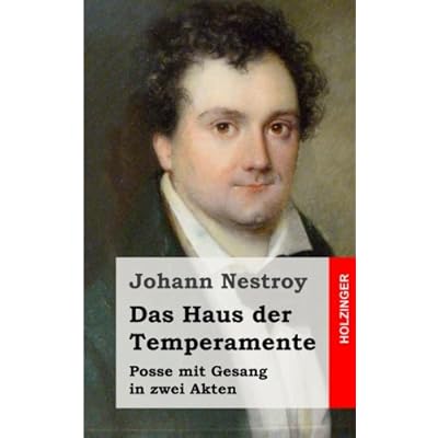Das Haus der Temperamente: Posse mit Gesang in zwei Akten Das Haus der Temperamente: Posse mit Gesang in zwei Akten