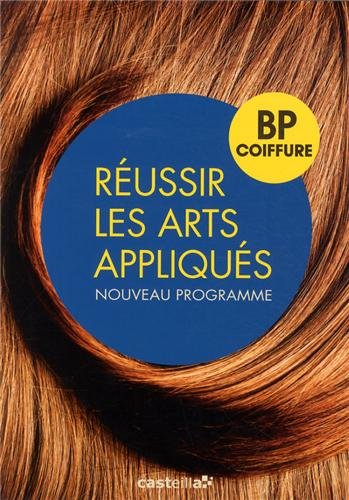 Download Réussir les arts appliqués : BP coiffure