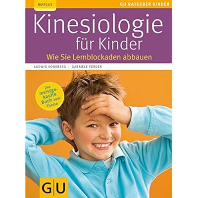 Kinesiologie für Kinder: Wie Sie Lernblockaden abbauen Kinesiologie für Kinder: Wie Sie Lernblockaden abbauen