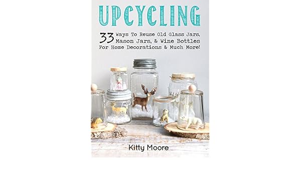 Upcycling 33 Ways To Reuse Old Glass Jars Mason Jars Wine