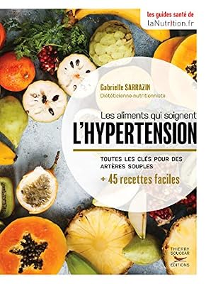 THIERRY SOUCCAR Les aliments qui soignent l'hypertension - les guides santé de LaNutrition.fr