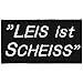 Produktbild Applikation Patches Emblem Aufnäher Spruch - Leis ist Scheiss - Gr. ca. 10cm x 5cm (03239) Bike Chopper Trucker Motorrad Kutte Jack