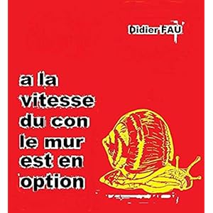 A LA VITESSE DU CON, LE MUR EST EN OPTION